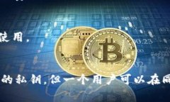 在TP钱包中，每个区块链网络（例如以太坊、比特